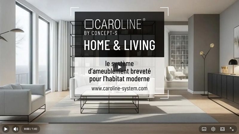 Aperçu vidéo du système d’aménagement CAROLINE HOME & LIVING pour l’habitat moderne.