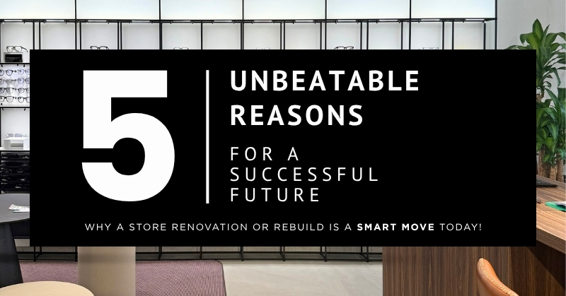 Five reasons for a successful shop renovation or new build in optical retail.